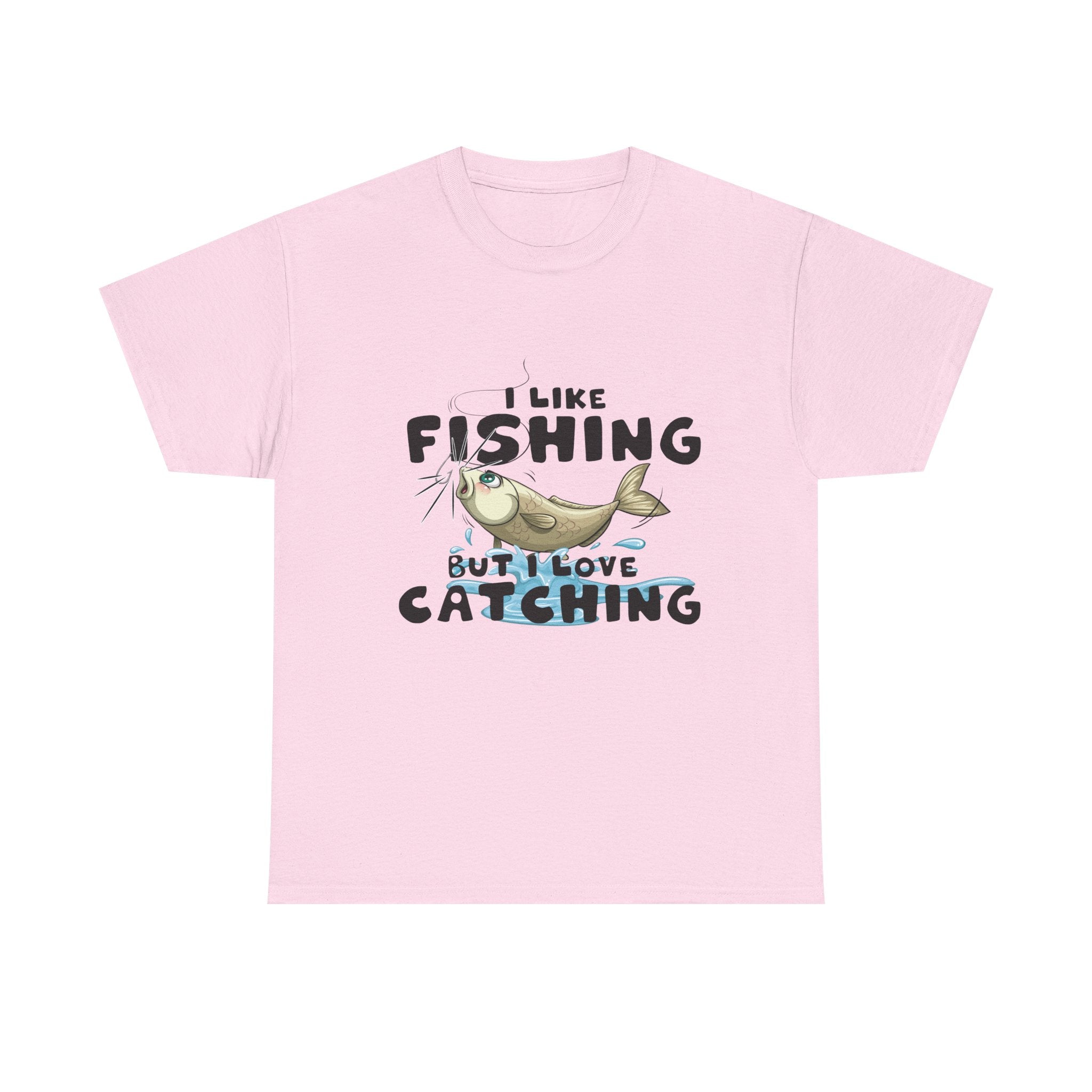 I Like Fishing But I Love Catching
