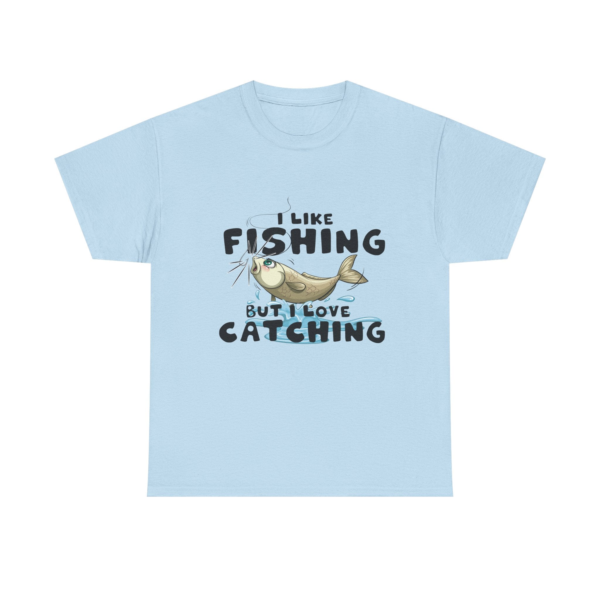 I Like Fishing But I Love Catching