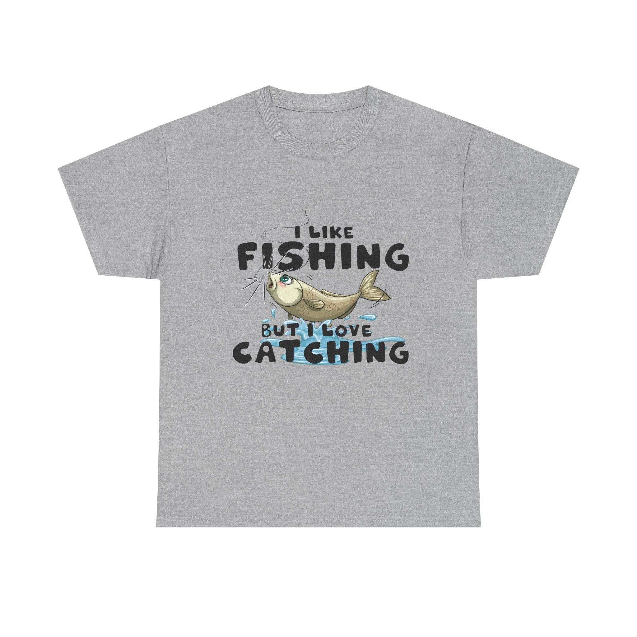 I Like Fishing But I Love Catching