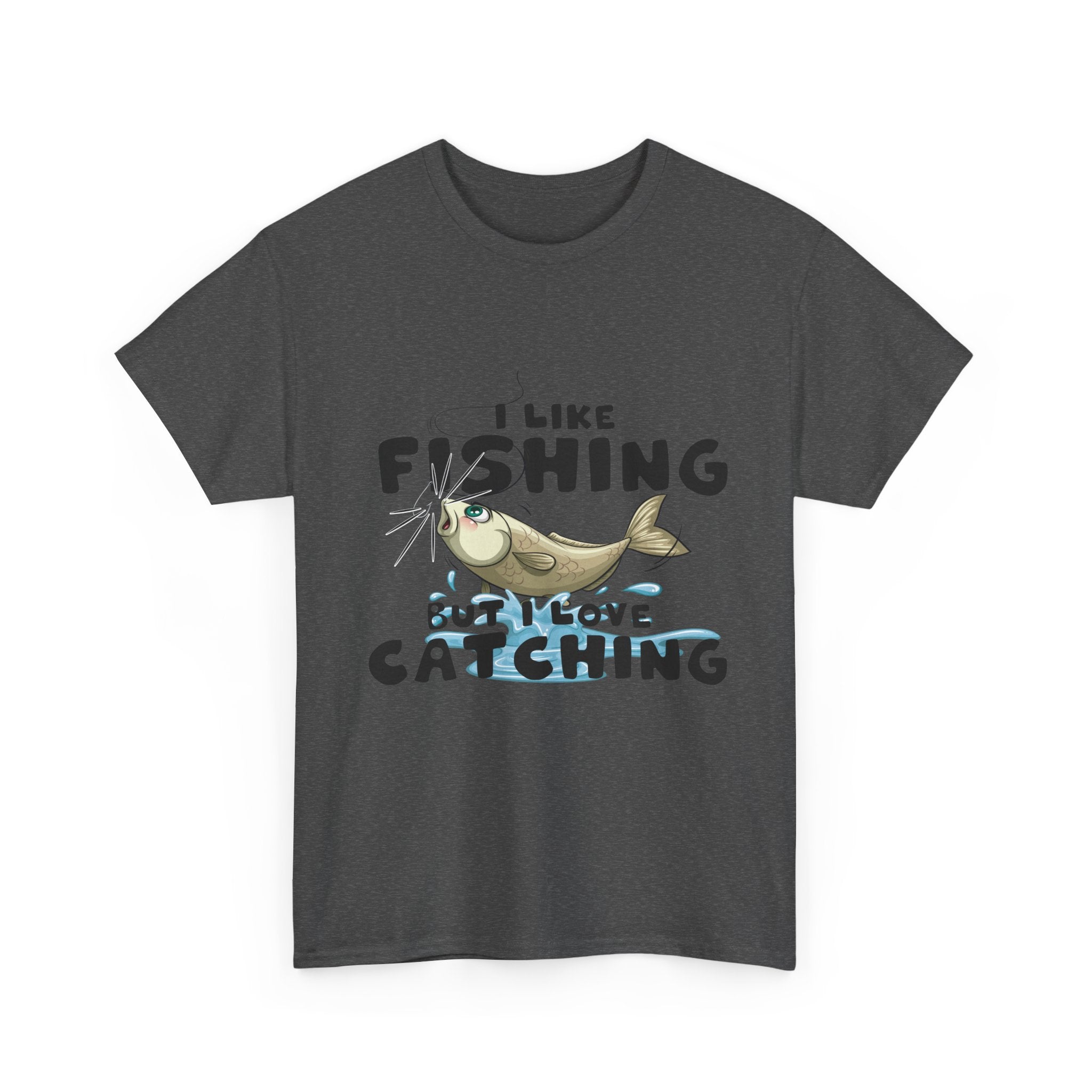 I Like Fishing But I Love Catching