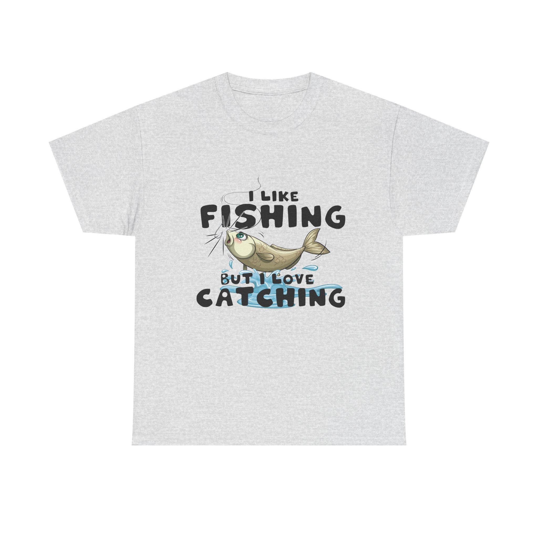 I Like Fishing But I Love Catching