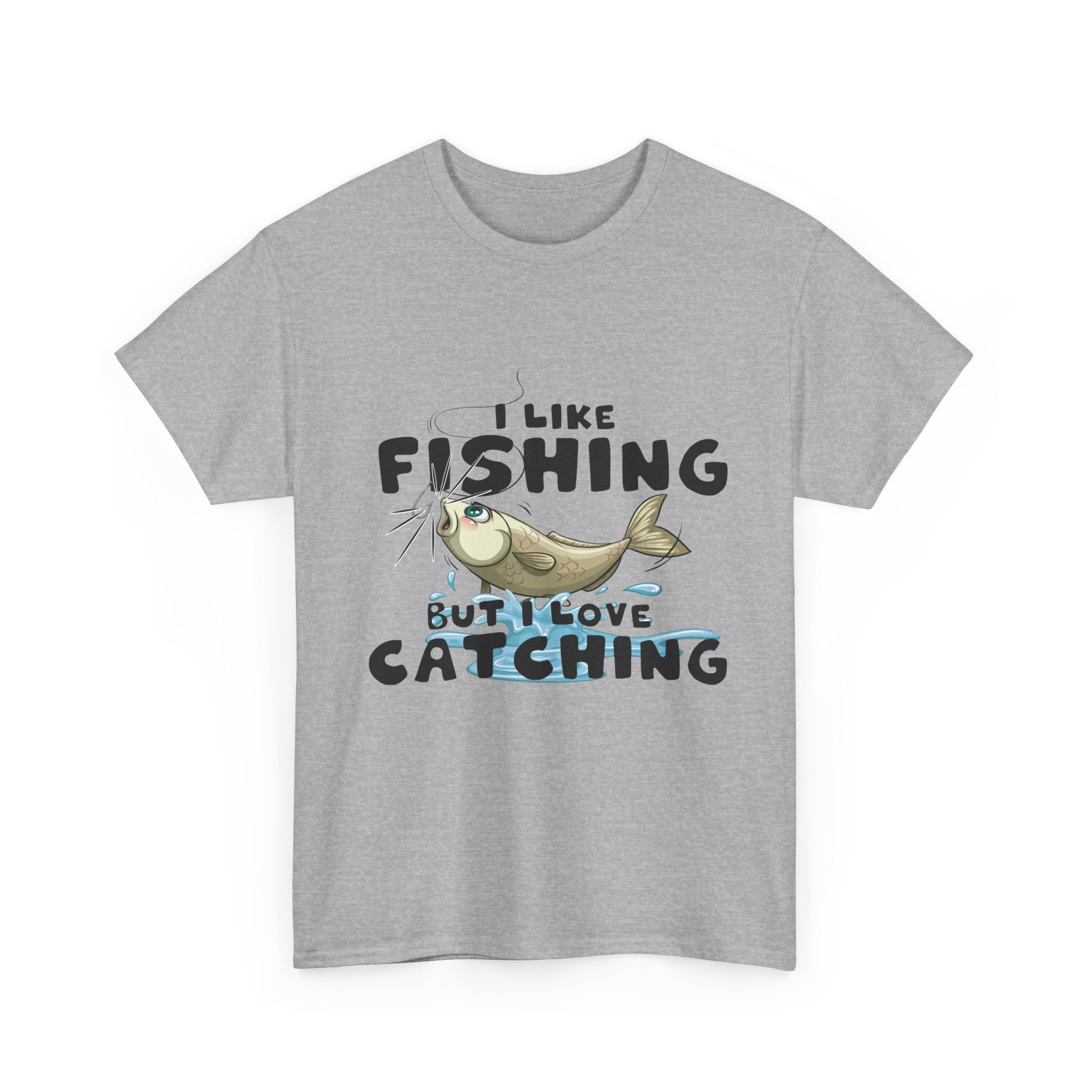 I Like Fishing But I Love Catching
