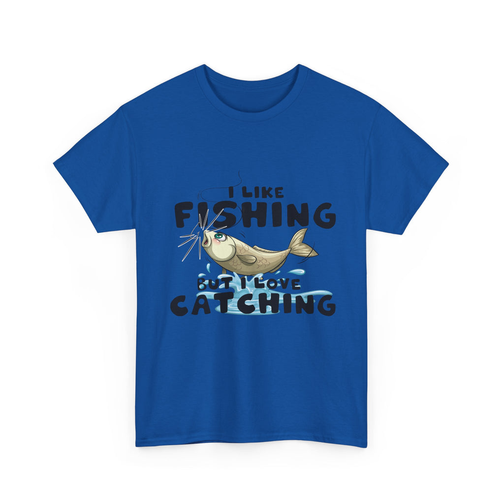 I Like Fishing But I Love Catching