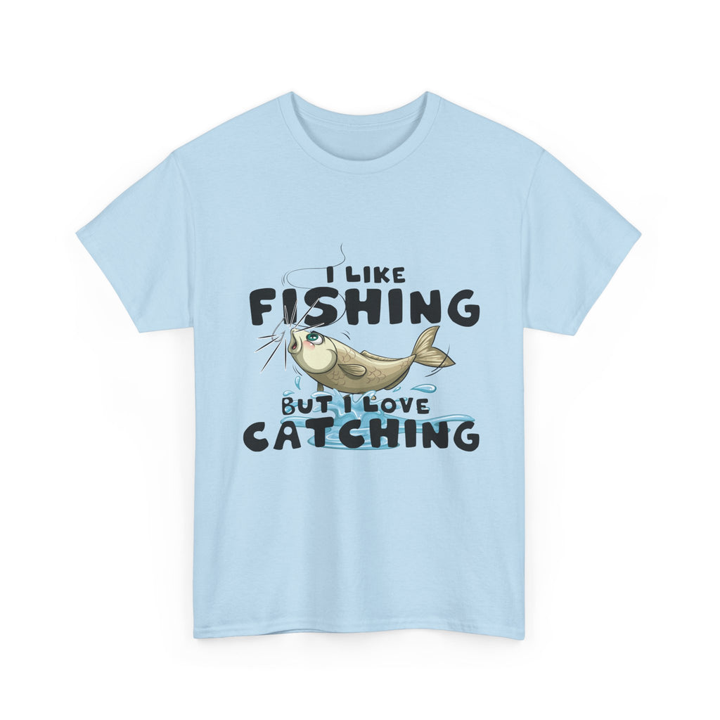 I Like Fishing But I Love Catching