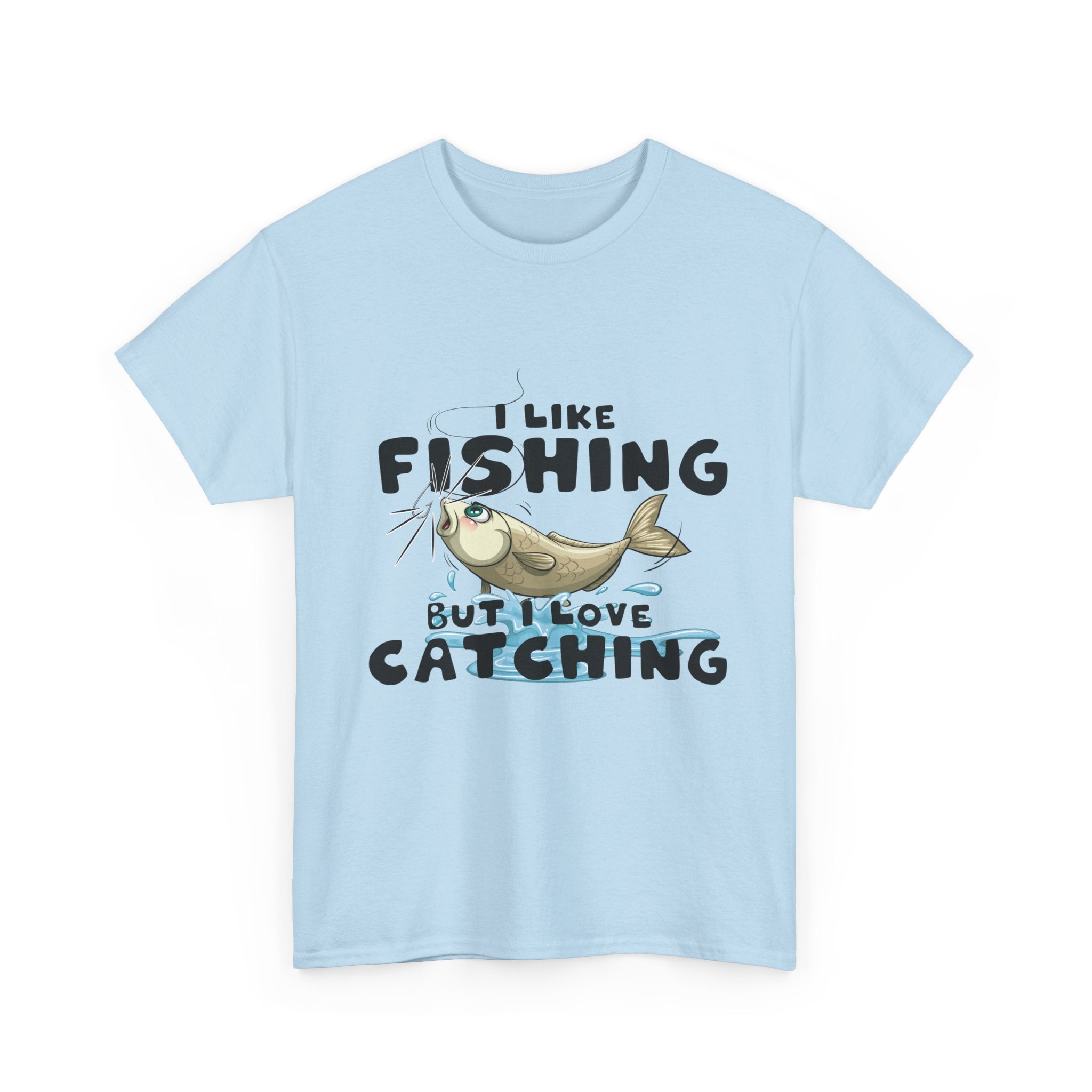 I Like Fishing But I Love Catching