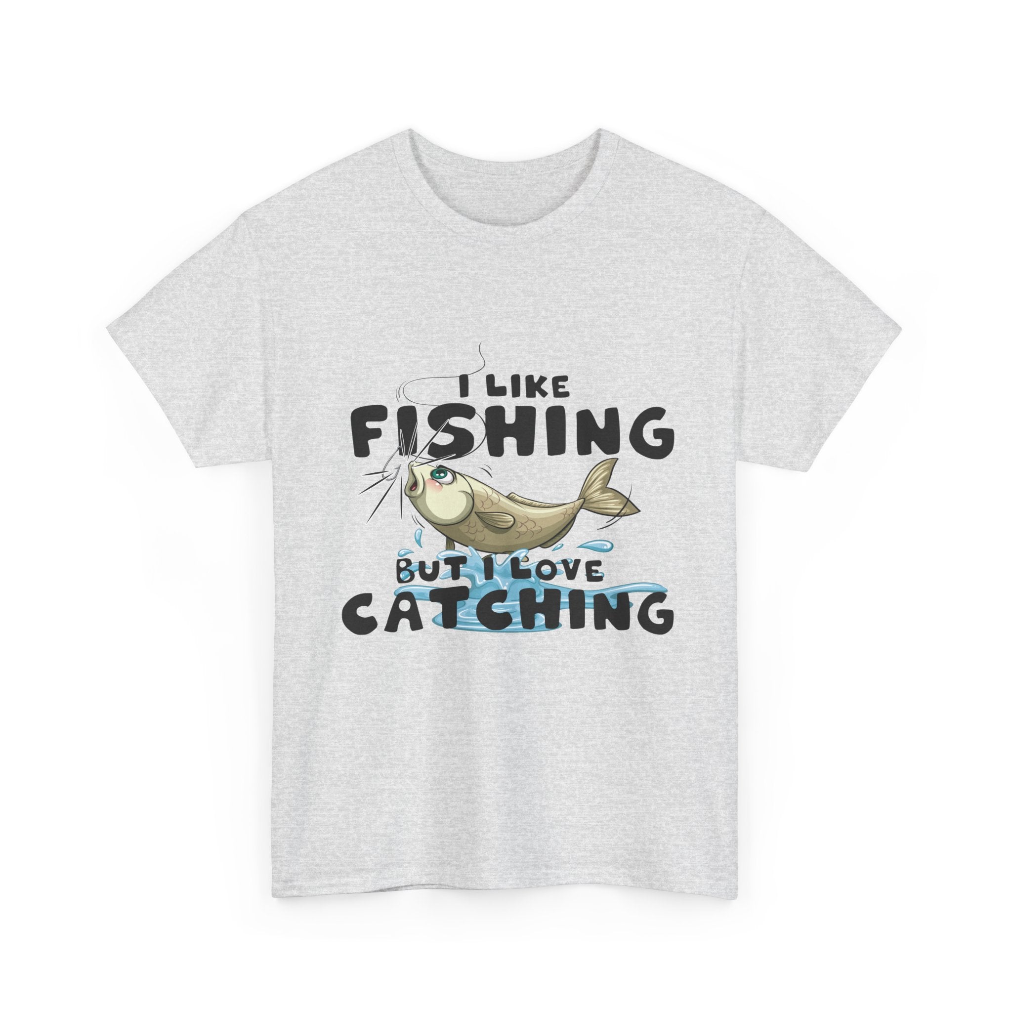 I Like Fishing But I Love Catching
