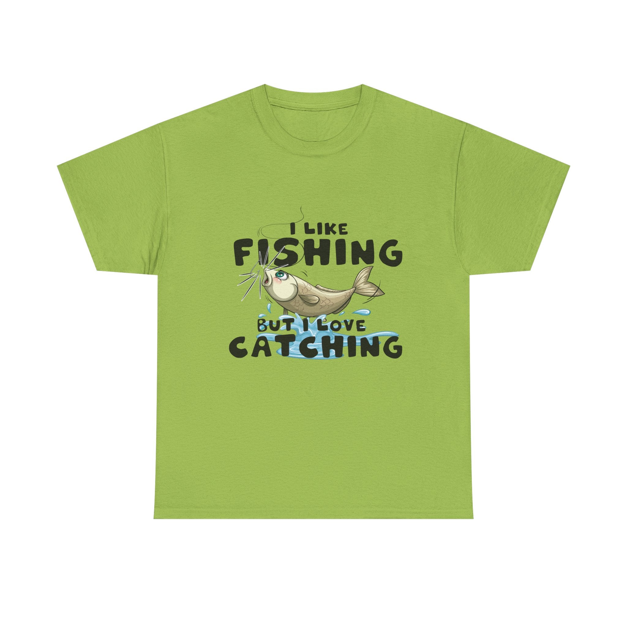I Like Fishing But I Love Catching